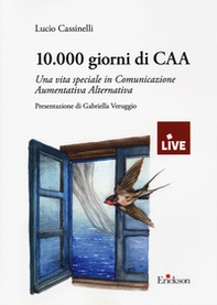 10.000 giorni di CAA. Una vita speciale in Comunicazione Aumentativa Alternativa - Librerie.coop