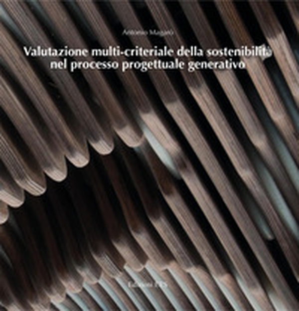 Valutazione multi-criteriale della sostenibilità nel processo progettuale generativo - Librerie.coop Valutazione multi-criteriale della sostenibilità nel processo progettuale generativo - Librerie.coop