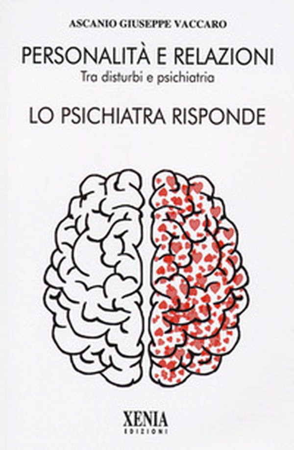 Personalità e relazioni. Tra disturbi e psichiatria. Lo psichiatra risponde - Librerie.coop Personalità e relazioni. Tra disturbi e psichiatria. Lo psichiatra risponde - Librerie.coop