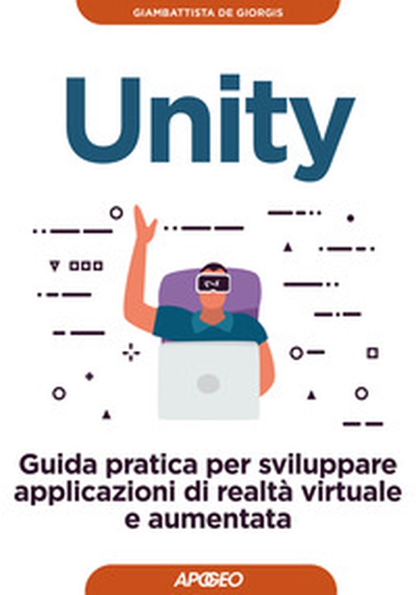 Unity. Guida pratica per sviluppare applicazioni di realtà virtuale e aumentata - Librerie.coop Unity. Guida pratica per sviluppare applicazioni di realtà virtuale e aumentata - Librerie.coop