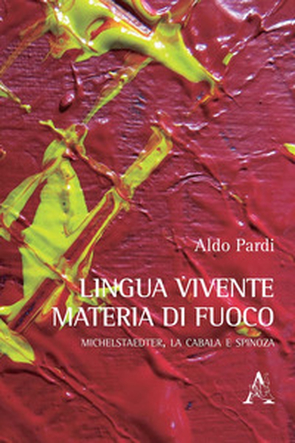Lingua vivente, materia di fuoco. Michelstaedter, la Cabala e Spinoza - Librerie.coop Lingua vivente, materia di fuoco. Michelstaedter, la Cabala e Spinoza - Librerie.coop