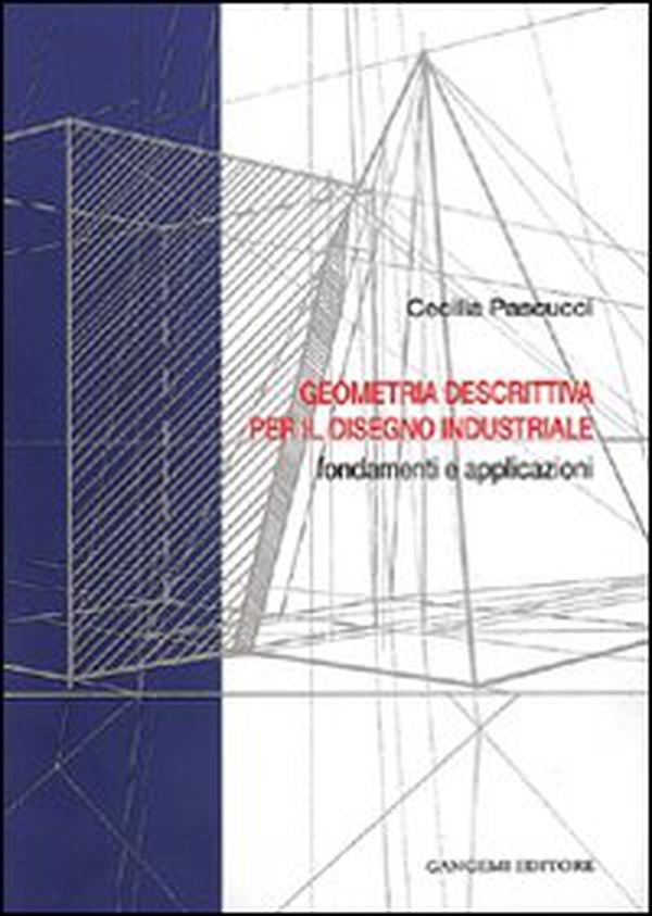 Geometria descrittiva per il disegno industriale. Fondamenti e applicazioni - Librerie.coop Geometria descrittiva per il disegno industriale. Fondamenti e applicazioni - Librerie.coop