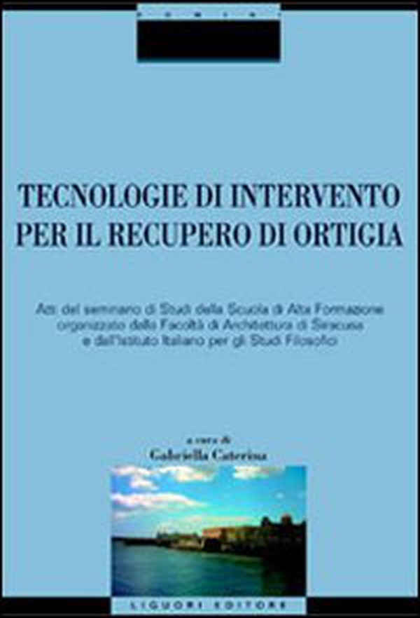 Tecnologie di intervento per il recupero di Ortigia - Librerie.coop Tecnologie di intervento per il recupero di Ortigia - Librerie.coop