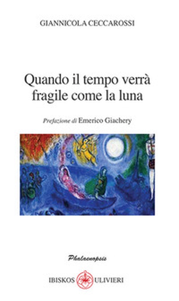 Quando il tempo verrà fragile come la luna. Prefazione di Emerico Giachery - Librerie.coop Quando il tempo verrà fragile come la luna. Prefazione di Emerico Giachery - Librerie.coop