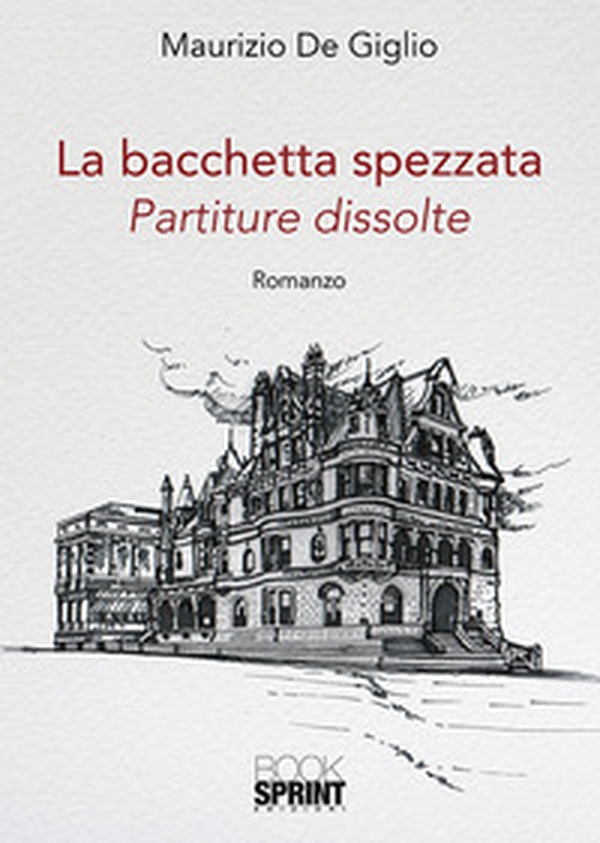 La bacchetta spezzata. Partiture dissolute - Librerie.coop La bacchetta spezzata. Partiture dissolute - Librerie.coop