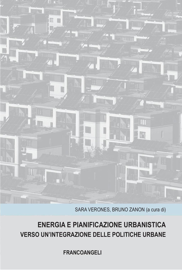 Energia e pianificazione urbanistica. Verso un'integrazione delle politiche urbane - Librerie.coop Energia e pianificazione urbanistica. Verso un'integrazione delle politiche urbane - Librerie.coop