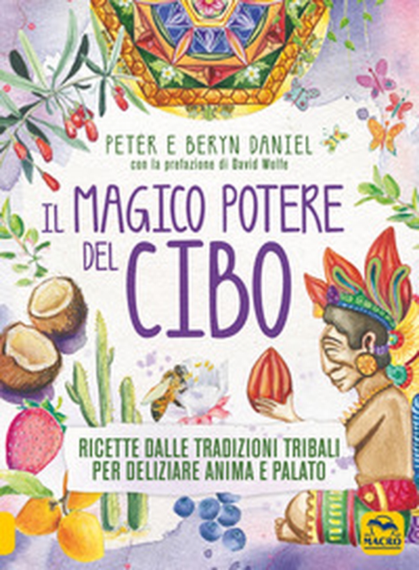 Il magico potere del cibo. Ricette dalle tradizioni tribali per deliziare anima e palato - Librerie.coop Il magico potere del cibo. Ricette dalle tradizioni tribali per deliziare anima e palato - Librerie.coop