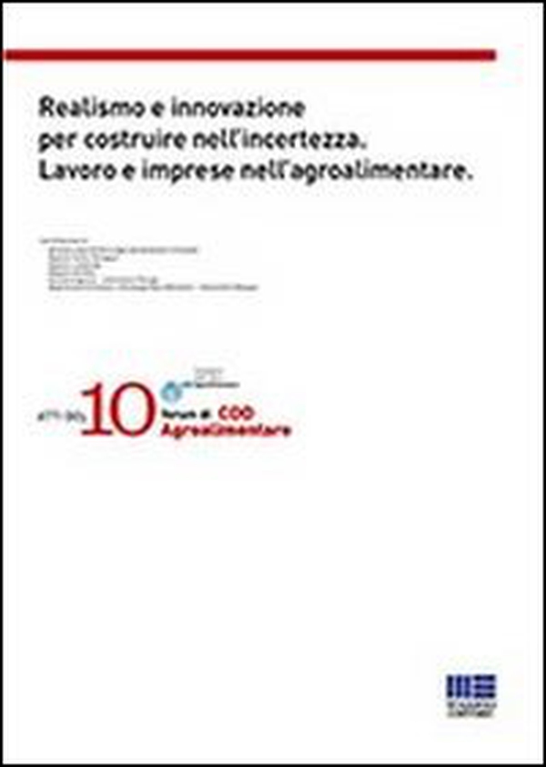 Realismo e innovazione per costruire nell'incertezza. Lavoro e imprese nell'agroalimentare - Librerie.coop Realismo e innovazione per costruire nell'incertezza. Lavoro e imprese nell'agroalimentare - Librerie.coop