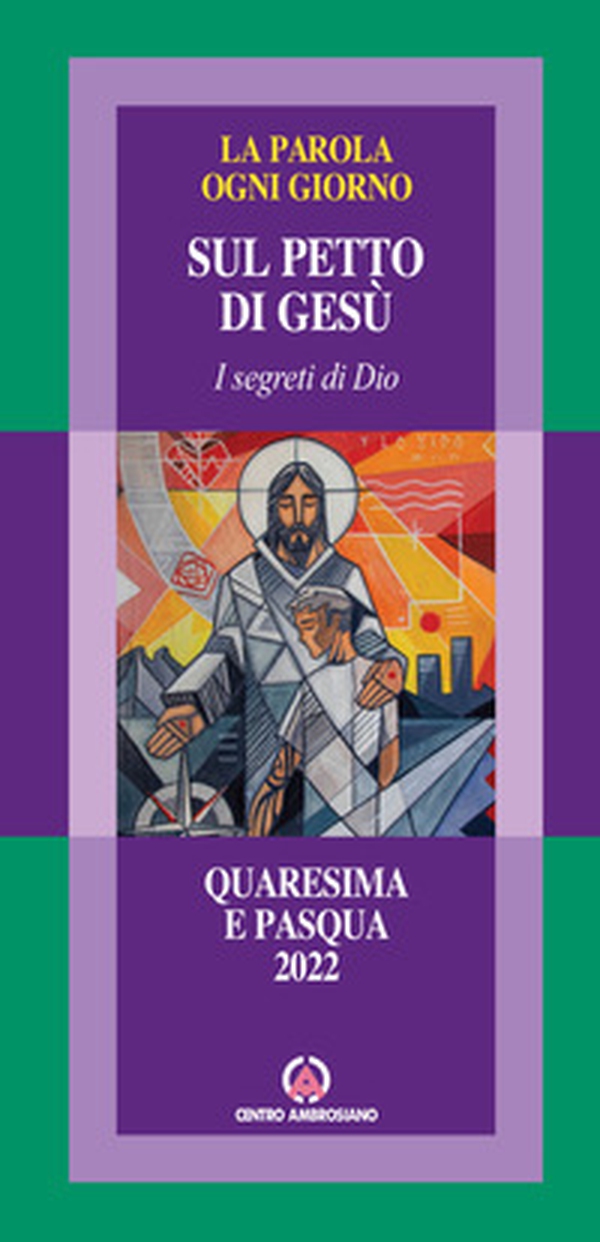La parola ogni giorno. Quaresima e Pasqua 2022. Sul petto di Gesù. I segreti di Dio - Librerie.coop La parola ogni giorno. Quaresima e Pasqua 2022. Sul petto di Gesù. I segreti di Dio - Librerie.coop