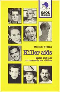 Killer Aids. Storia dell'Aids attraverso le sue vittime - Librerie.coop