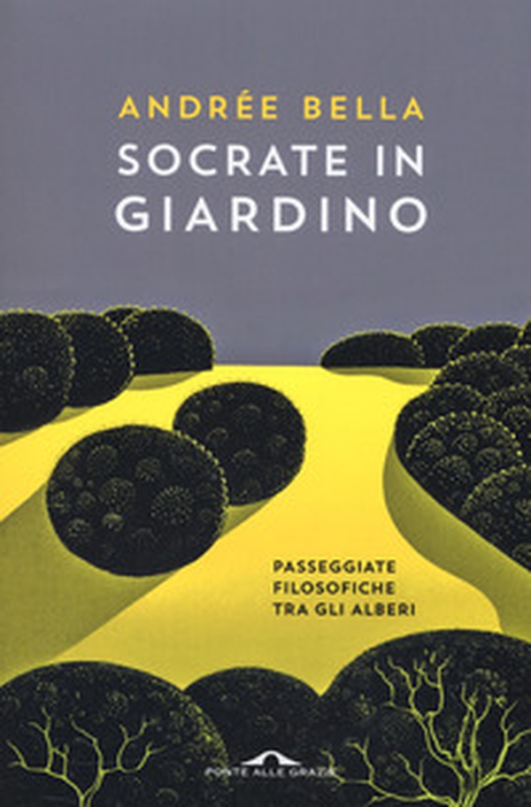 Socrate in giardino. Passeggiate filosofiche tra gli alberi - Librerie.coop Socrate in giardino. Passeggiate filosofiche tra gli alberi - Librerie.coop