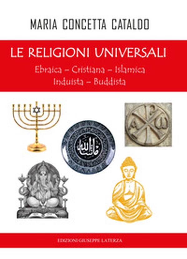 Le religioni universali. Ebraica. Cristiana. Islamica. Induista. Buddista - Librerie.coop Le religioni universali. Ebraica. Cristiana. Islamica. Induista. Buddista - Librerie.coop