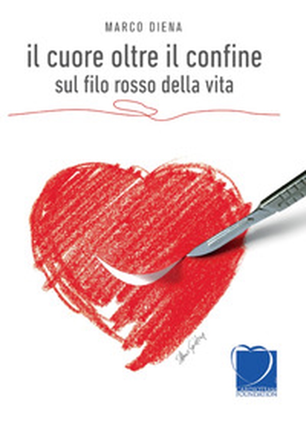 Il cuore oltre il confine. Sul filo rosso della vita - Librerie.coop Il cuore oltre il confine. Sul filo rosso della vita - Librerie.coop