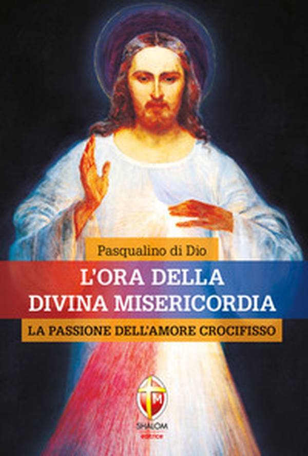 L'ora della divina misericordia. La passione dell'amore crocifisso - Librerie.coop L'ora della divina misericordia. La passione dell'amore crocifisso - Librerie.coop