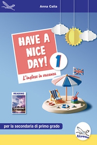 Have a nice day! L'inglese in vacanza. Per la Scuola media - Vol. 1 - Librerie.coop
