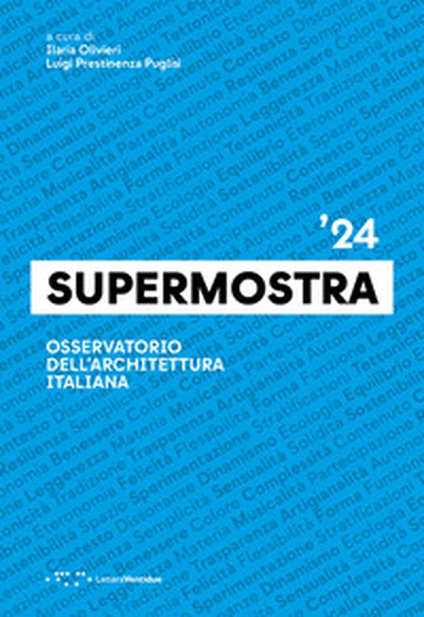 Supermostra '24. Osservatorio dell'architettura italiana. Ediz. italiana e inglese - Librerie.coop Supermostra '24. Osservatorio dell'architettura italiana. Ediz. italiana e inglese - Librerie.coop