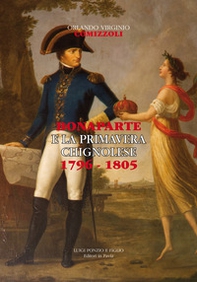 Bonaparte e la primavera chignolese 1796-1805 - Librerie.coop