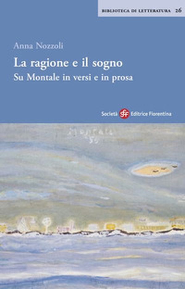 La ragione e il sogno. Su Montale in versi e in prosa - Librerie.coop La ragione e il sogno. Su Montale in versi e in prosa - Librerie.coop