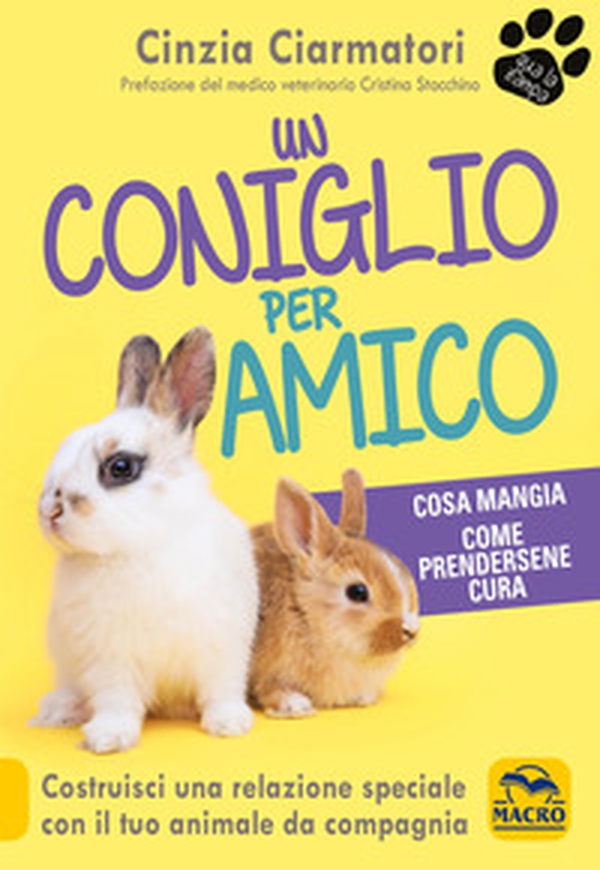 Un coniglio per amico. Costruisci una relazione speciale con il tuo animale da compagnia. Cosa mangia, come prendersene cura - Librerie.coop Un coniglio per amico. Costruisci una relazione speciale con il tuo animale da compagnia. Cosa mangia, come prendersene cura - Librerie.coop