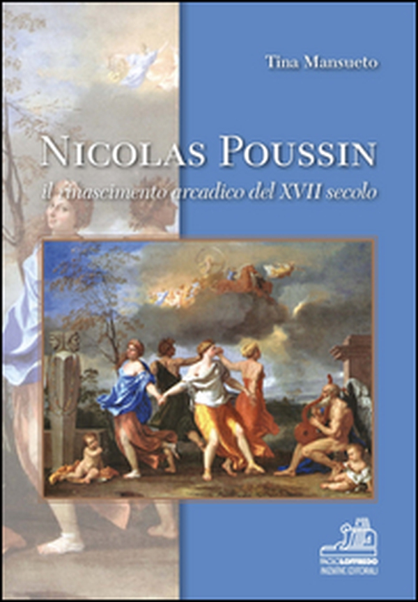 Nicolas Poussin. Il rinascimento arcadico del XVII secolo - Librerie.coop Nicolas Poussin. Il rinascimento arcadico del XVII secolo - Librerie.coop