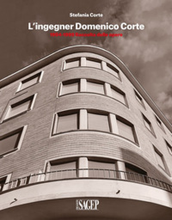 L'ingegner Domenico Corte. 1904-1999. Raccolta delle opere - Librerie.coop L'ingegner Domenico Corte. 1904-1999. Raccolta delle opere - Librerie.coop