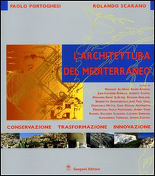 Architettura del Mediterraneo. Conservazione, trasformazione, innovazione - Librerie.coop Architettura del Mediterraneo. Conservazione, trasformazione, innovazione - Librerie.coop