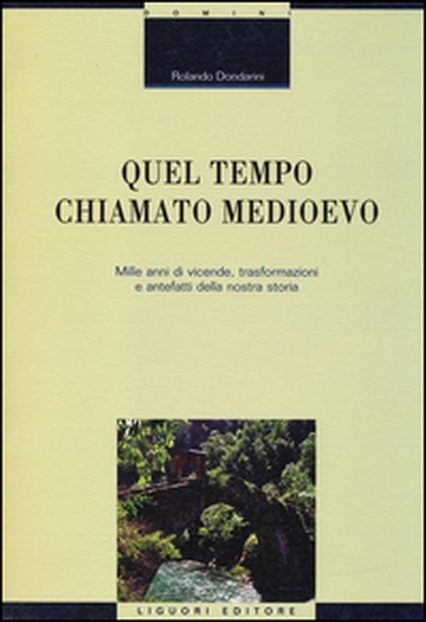 Quel tempo chiamato Medioevo. Mille anni di vicende, trasformazioni e antefatti della nostra storia - Librerie.coop Quel tempo chiamato Medioevo. Mille anni di vicende, trasformazioni e antefatti della nostra storia - Librerie.coop