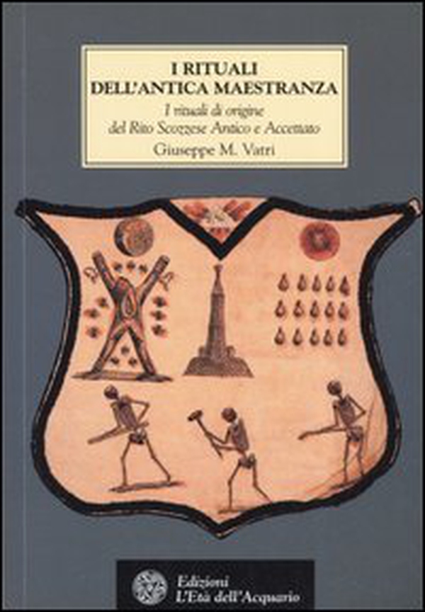 I rituali dell'Antica Maestranza. I rituali di origine del rito scozzese antico e accettato IV-XIV grado, 1750-1760 - Librerie.coop I rituali dell'Antica Maestranza. I rituali di origine del rito scozzese antico e accettato IV-XIV grado, 1750-1760 - Librerie.coop