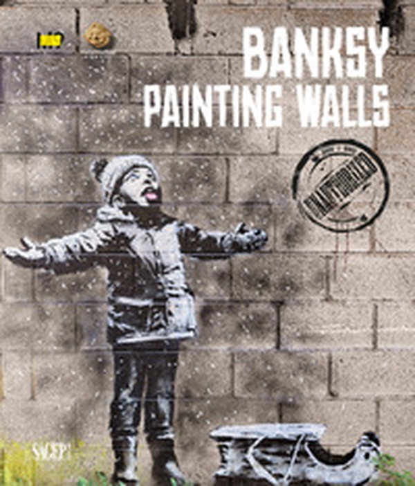 Banksy. Painting walls. An unauthorized exhibition. Catalogo della mostra (Mestre, 23 febbraio-2 giugno 2024) - Librerie.coop Banksy. Painting walls. An unauthorized exhibition. Catalogo della mostra (Mestre, 23 febbraio-2 giugno 2024) - Librerie.coop