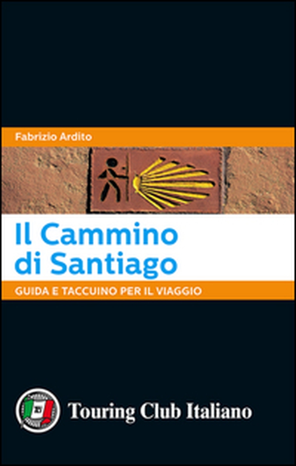Il cammino di Santiago. Guida e taccuino per il viaggio - Librerie.coop Il cammino di Santiago. Guida e taccuino per il viaggio - Librerie.coop