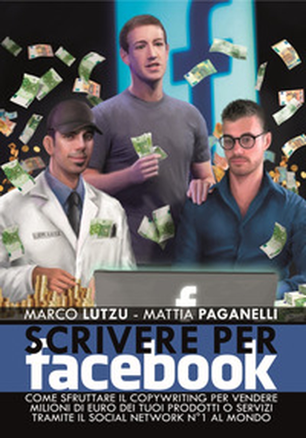 Scrivere per Facebook. Come sfruttare il Copywriting per vendere milioni di euro dei tuoi prodotti o servizi tramite il social network n° 1 al mondo - Librerie.coop Scrivere per Facebook. Come sfruttare il Copywriting per vendere milioni di euro dei tuoi prodotti o servizi tramite il social network n° 1 al mondo - Librerie.coop