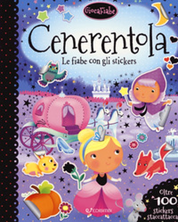 Cenerentola. Le fiabe con gli stickers. Con adesivi - Librerie.coop Cenerentola. Le fiabe con gli stickers. Con adesivi - Librerie.coop