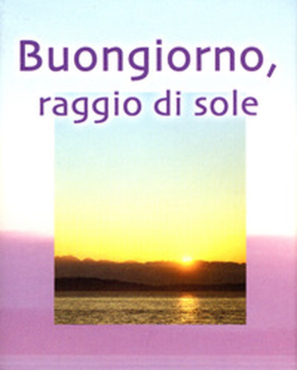 Buongiorno raggio di sole - Librerie.coop Buongiorno raggio di sole - Librerie.coop