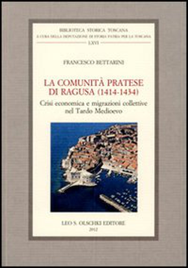 La comunità pratese di Ragusa (1414-1434). Crisi economica e migrazioni collettive nel Tardo Medioevo - Librerie.coop La comunità pratese di Ragusa (1414-1434). Crisi economica e migrazioni collettive nel Tardo Medioevo - Librerie.coop