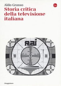 Storia critica della televisione italiana - Librerie.coop