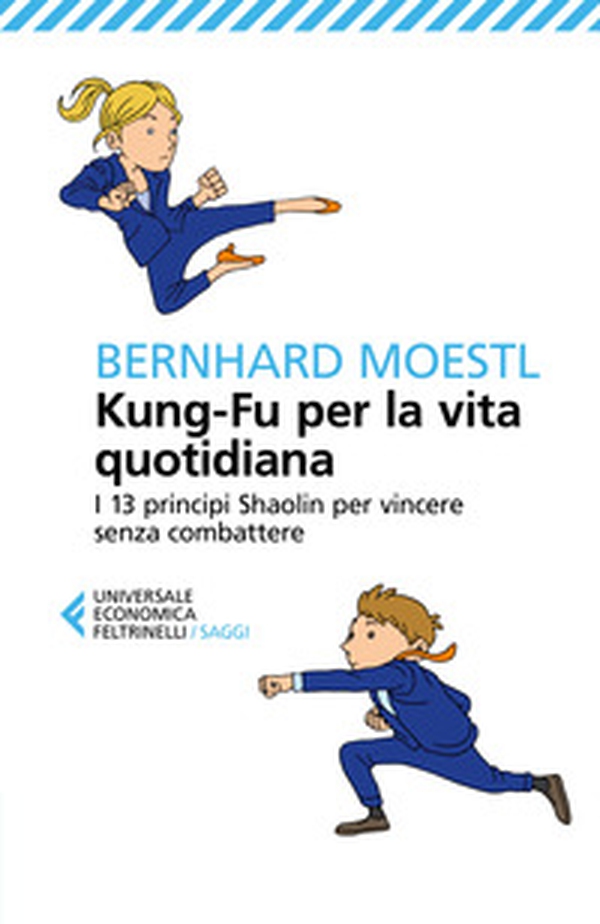 Kung-fu per la vita quotidiana. I 13 principi Shaolin per vincere senza combattere - Librerie.coop Kung-fu per la vita quotidiana. I 13 principi Shaolin per vincere senza combattere - Librerie.coop