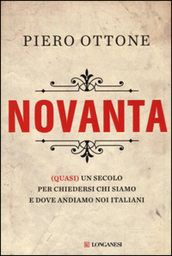 Novanta. (Quasi) un secolo per chiedersi chi siamo e dove andiamo noi italiani - Librerie.coop Novanta. (Quasi) un secolo per chiedersi chi siamo e dove andiamo noi italiani - Librerie.coop