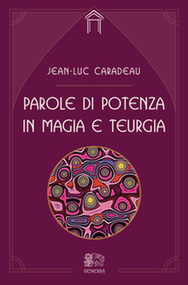 Parole di potenza in magia e teurgia - Librerie.coop Parole di potenza in magia e teurgia - Librerie.coop