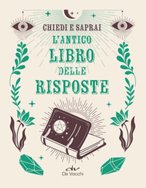 L'antico libro risposte. Chiedi e saprai - Librerie.coop L'antico libro risposte. Chiedi e saprai - Librerie.coop