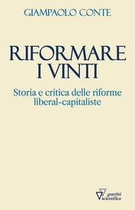 Riformare i vinti. Storia e critica delle riforme liberal-capitaliste - Librerie.coop