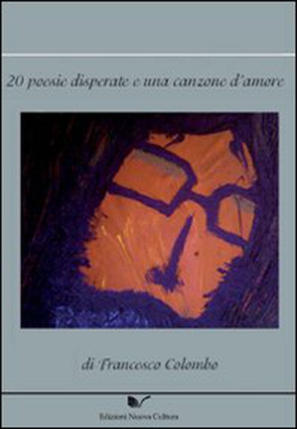 20 poesie disperate e una canzone d'amore - Librerie.coop 20 poesie disperate e una canzone d'amore - Librerie.coop