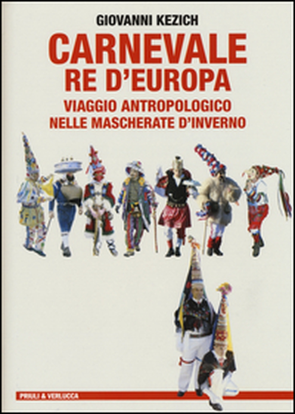 Carnevale re d'Europa. Viaggio antropologico nelle mascherate d'inverno - Librerie.coop Carnevale re d'Europa. Viaggio antropologico nelle mascherate d'inverno - Librerie.coop