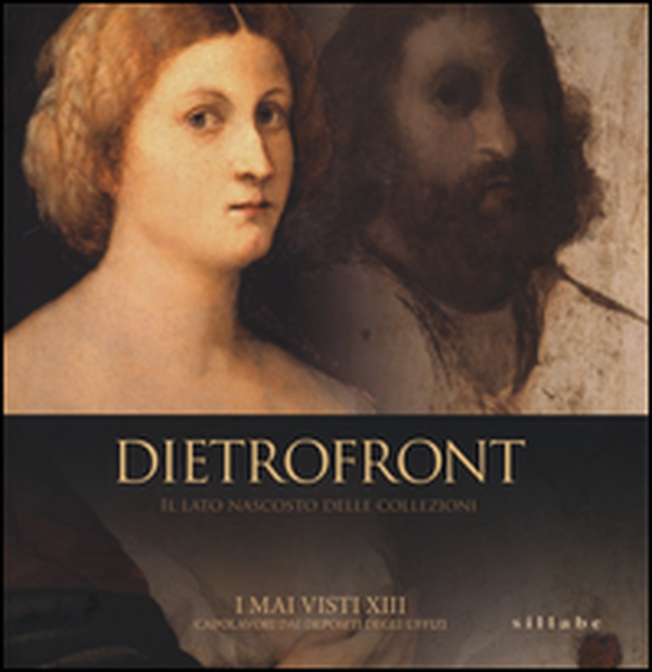 Dietrofront. Il lato nascosto delle collezioni. I mai visti XIII. Capolavori dai depositi degli Uffizi. Catalogo della mostra (Firenze, dicembre 2013-febbraio 2014) - Librerie.coop Dietrofront. Il lato nascosto delle collezioni. I mai visti XIII. Capolavori dai depositi degli Uffizi. Catalogo della mostra (Firenze, dicembre 2013-febbraio 2014) - Librerie.coop
