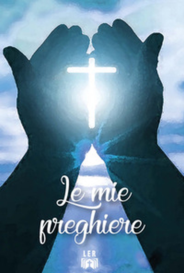 Le mie preghiere. Nel nostro colloquio quotidiano con il Signore - Librerie.coop Le mie preghiere. Nel nostro colloquio quotidiano con il Signore - Librerie.coop