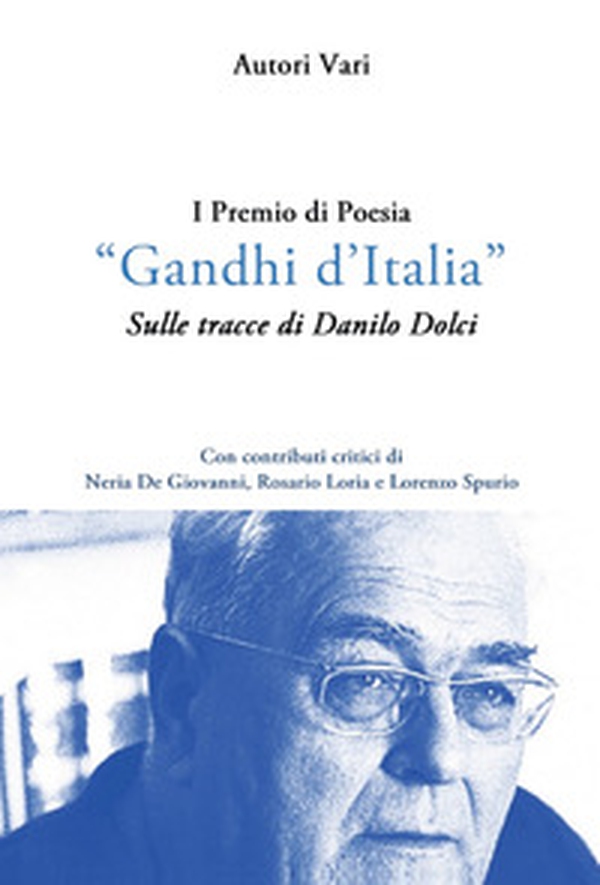 1º premio di poesia «Gandhi d'Italia». Sulle tracce di Danilo Dolci - Librerie.coop 1º premio di poesia «Gandhi d'Italia». Sulle tracce di Danilo Dolci - Librerie.coop