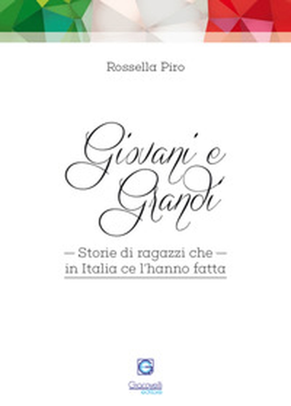 Giovani e grandi. Storie di ragazzi che in Italia ce l'hanno fatta - Librerie.coop Giovani e grandi. Storie di ragazzi che in Italia ce l'hanno fatta - Librerie.coop