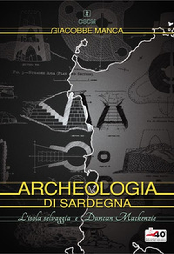 Archeologia di Sardegna. L'isola selvaggia e Duncan Mackenzie - Librerie.coop Archeologia di Sardegna. L'isola selvaggia e Duncan Mackenzie - Librerie.coop