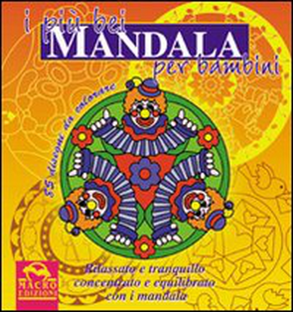 I più bei mandala per bambini. Rilassato e tranquillo, concentrato ed equilibrato con i mandala - Librerie.coop I più bei mandala per bambini. Rilassato e tranquillo, concentrato ed equilibrato con i mandala - Librerie.coop