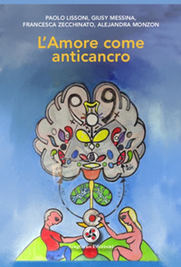 L'amore come anticancro - Librerie.coop L'amore come anticancro - Librerie.coop