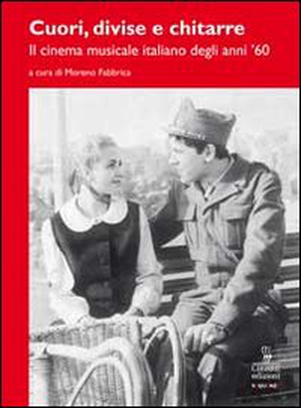 Cuori, divise e chitarre. Il cinema musicale italiano degli anni '60 - Librerie.coop Cuori, divise e chitarre. Il cinema musicale italiano degli anni '60 - Librerie.coop